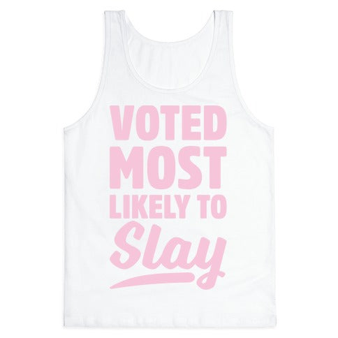 Voted Most Likely To Slay Tank Top